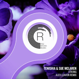 Tenishia & Sue McLaren – Strong (Alex Leavon Remix)